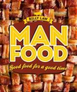 Man Food di Billy Law edito da Hardie Grant Books