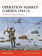 Operation Market-Garden 1944 1 di Steven J. (Author) Zaloga edito da Bloomsbury Publishing PLC