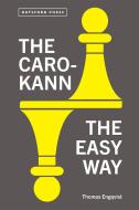 The Caro-Kann The Easy Way di Thomas Engqvist edito da BATSFORD BOOKS