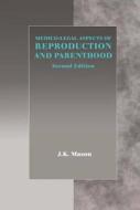 Medico-Legal Aspects of Reproduction and Parenthood di J. K. Mason edito da Routledge