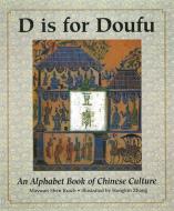 D Is for Doufu: An Alphabet Book of Chinese Culture di Maywan Shen Krach edito da SHENS BOOKS