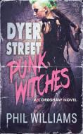 Dyer Street Punk Witches di Phil Williams edito da Rumian Publishing