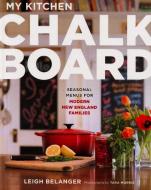 My Kitchen Chalkboard di Leigh Belanger edito da Union Park Press