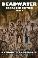 Deadwater: A Zombie Story ( Special Edition) di Anthony Giangregorio edito da LIVING DEAD PR