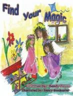 Find Your Magic di Sandy Payne edito da BEARHEAD PUB