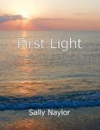 First Light: A Jump-Start for the Novice Poet di Sally Naylor edito da PARSON'S PORCH BOOKS