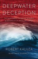 Deepwater Deception di Robert Kaluza, Maryann Karinch edito da Armin Lear Press LLC