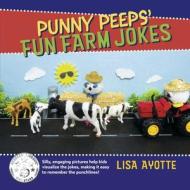 Punny Peeps' Fun Farm Jokes di Lisa Ayotte edito da BOOKBABY