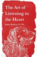 The Art of Listening to the Heart di James Kenyon edito da Meadowlark
