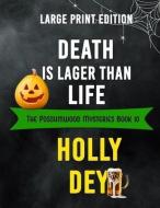 Death is Lager Than Life: Large Print Edition di Holly Dey edito da BLACK MARE BOOKS