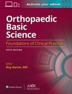 Orthopaedic Basic Science: Foundations Of Clinical Practice 5: Print + Ebook With Multimedia di Hank Aaron edito da Wolters Kluwer Health
