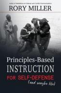 Principles-Based Instruction for Self-Defense (and Maybe Life) di Rory Miller edito da Createspace Independent Publishing Platform