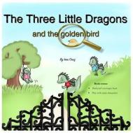 The Three Little Dragons and the Golden Bird di Ines Cruz edito da Createspace Independent Publishing Platform