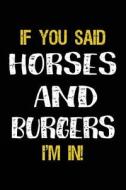 If You Said Horses and Burgers I'm in: Journals to Write in for Kids - 6x9 di Dartan Creations edito da Createspace Independent Publishing Platform