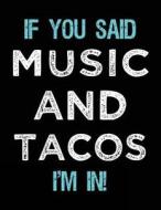 If You Said Music and Tacos I'm in: Sketch Books for Kids - 8.5 X 11 di Dartan Creations edito da Createspace Independent Publishing Platform