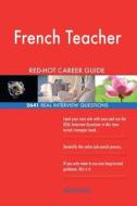 French Teacher Red-Hot Career Guide; 2641 Real Interview Questions di Red-Hot Careers edito da Createspace Independent Publishing Platform