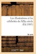 Les Illustrations Et Les Cï¿½lï¿½britï¿½s Du Xixe Siï¿½cle.  di Sans Auteur edito da Hachette Livre - Bnf