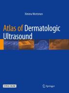 Atlas Of Dermatologic Ultrasound di Ximena Wortsman edito da Springer Nature Switzerland Ag