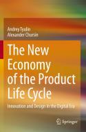 The New Economy of the Product Life Cycle di Alexander Chursin, Andrey Tyulin edito da Springer International Publishing
