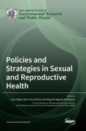 Policies and Strategies in Sexual and Reproductive Health edito da MDPI AG