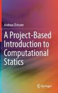 A Project-Based Introduction to Computational Statics di Andreas Öchsner edito da Springer International Publishing