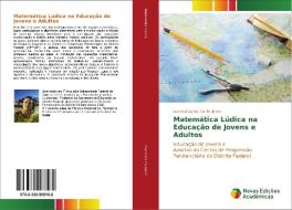 Matemática Lúdica na Educação de Jovens e Adultos di Lourival Carlos Cunha Junior edito da Novas Edições Acadêmicas