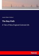 The Bay-Path di Josiah Gilbert Holland edito da hansebooks