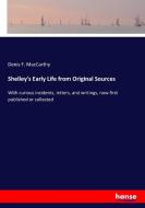 Shelley's Early Life from Original Sources di Denis F. MacCarthy edito da hansebooks