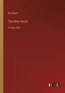 The Silver Horde di Rex Beach edito da Outlook Verlag