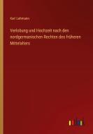 Verlobung und Hochzeit nach den nordgermanischen Rechten des früheren Mittelalters di Karl Lehmann edito da Outlook Verlag