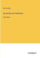 Geschichte des Alterthums di Max Duncker edito da Anatiposi Verlag