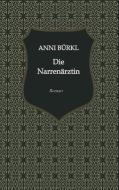 Die Narrenärztin di Anni Bürkl, Katharina Schöndorfer edito da Edition Texte & Tee
