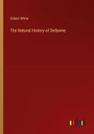The Natural History of Selborne di Gilbert White edito da Outlook Verlag
