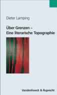 Über Grenzen - Eine literarische Topographie di Dieter Lamping edito da Vandenhoeck & Ruprecht