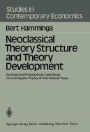 Neoclassical Theory Structure and Theory Development di B. Hamminga edito da Springer Berlin Heidelberg