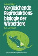 Vergleichende Reproduktionsbiologie der Wirbeltiere di V. Blüm edito da Springer Berlin Heidelberg