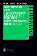 Kommentar Zum Transfusionsgesetz (Tfg) Und Den Hamotherapie-Ric Htlinien di Hans-Dieter Lippert, Willy A. Flegel edito da Springer