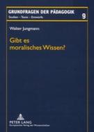 Gibt es moralisches Wissen? di Walter Jungmann edito da Lang, Peter GmbH