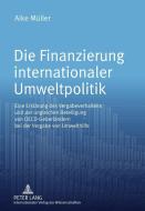 Die Finanzierung internationaler Umweltpolitik di Aike Müller edito da Lang, Peter GmbH