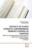EFFICACY OF PLANTS EXTRACTS: SUBTERRANEAN TERMITES CONTROL IN PAKISTAN di Farkhanda Manzoor, Mahnoor Pervez edito da VDM Verlag
