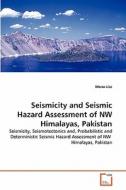 Seismicity and Seismic Hazard Assessment of NW Himalayas, Pakistan di Mona Lisa edito da VDM Verlag Dr. Müller e.K.