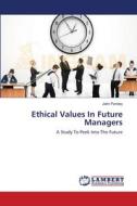 Ethical Values In Future Managers di Jatin Pandey edito da LAP Lambert Academic Publishing