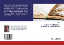 Particle modeling of dynamic fragmentation di Ge Wang edito da LAP Lambert Academic Publishing
