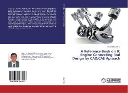 A Reference Book on IC Engine Connecting Rod Design by CAD/CAE Aproach di Barasra Rajesh M. edito da LAP Lambert Academic Publishing
