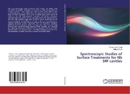 Spectroscopic Studies of Surface Treatments for Nb SRF cavities di Puneet Veer Tyagi, Shigeki Kato edito da LAP Lambert Academic Publishing