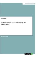 Peter Singer über den Umgang mit Embryonen di Anonym edito da GRIN Verlag
