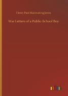 War Letters of a Public-School Boy di Henry Paul Mainwaring Jones edito da Outlook Verlag