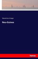 Neu-Guinea di Maximilian Krieger edito da hansebooks