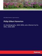 Philip Gilbert Hamerton di Philip Gilbert Hamerton, Eugénie Hamerton edito da hansebooks