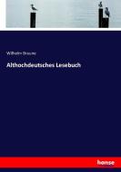 Althochdeutsches Lesebuch di Wilhelm Braune edito da hansebooks